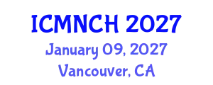 International Conference on Maternal, Newborn, and Child Health (ICMNCH) January 09, 2027 - Vancouver, Canada