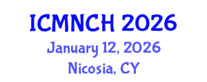 International Conference on Maternal, Newborn, and Child Health (ICMNCH) January 12, 2026 - Nicosia, Cyprus