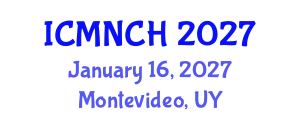 International Conference on Maternal, Newborn, and Child Health (ICMNCH) January 16, 2027 - Montevideo, Uruguay
