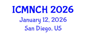 International Conference on Maternal, Newborn, and Child Health (ICMNCH) January 12, 2026 - San Diego, United States