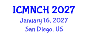 International Conference on Maternal, Newborn, and Child Health (ICMNCH) January 16, 2027 - San Diego, United States