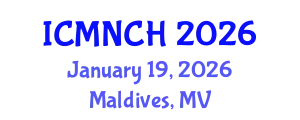 International Conference on Maternal, Newborn, and Child Health (ICMNCH) January 19, 2026 - Maldives, Maldives