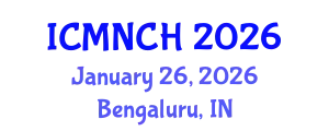 International Conference on Maternal, Newborn, and Child Health (ICMNCH) January 26, 2026 - Bengaluru, India