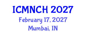 International Conference on Maternal, Newborn, and Child Health (ICMNCH) February 17, 2027 - Mumbai, India