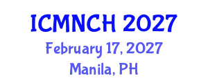 International Conference on Maternal, Newborn, and Child Health (ICMNCH) February 17, 2027 - Manila, Philippines