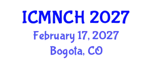 International Conference on Maternal, Newborn, and Child Health (ICMNCH) February 17, 2027 - Bogota, Colombia
