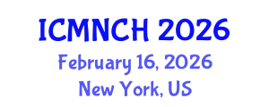 International Conference on Maternal, Newborn, and Child Health (ICMNCH) February 16, 2026 - New York, United States