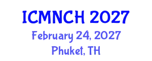 International Conference on Maternal, Newborn, and Child Health (ICMNCH) February 24, 2027 - Phuket, Thailand
