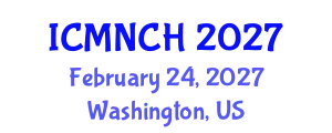 International Conference on Maternal, Newborn, and Child Health (ICMNCH) February 24, 2027 - Washington, United States