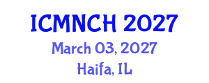 International Conference on Maternal, Newborn, and Child Health (ICMNCH) March 03, 2027 - Haifa, Israel