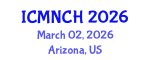 International Conference on Maternal, Newborn, and Child Health (ICMNCH) March 02, 2026 - Arizona, United States