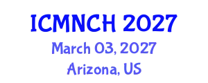International Conference on Maternal, Newborn, and Child Health (ICMNCH) March 03, 2027 - Arizona, United States