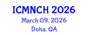 International Conference on Maternal, Newborn, and Child Health (ICMNCH) March 09, 2026 - Doha, Qatar