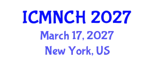 International Conference on Maternal, Newborn, and Child Health (ICMNCH) March 17, 2027 - New York, United States