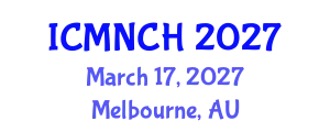 International Conference on Maternal, Newborn, and Child Health (ICMNCH) March 17, 2027 - Melbourne, Australia