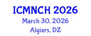 International Conference on Maternal, Newborn, and Child Health (ICMNCH) March 30, 2026 - Algiers, Algeria