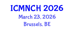 International Conference on Maternal, Newborn, and Child Health (ICMNCH) March 23, 2026 - Brussels, Belgium