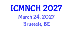 International Conference on Maternal, Newborn, and Child Health (ICMNCH) March 24, 2027 - Brussels, Belgium