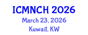 International Conference on Maternal, Newborn, and Child Health (ICMNCH) March 23, 2026 - Kuwait, Kuwait