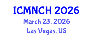 International Conference on Maternal, Newborn, and Child Health (ICMNCH) March 23, 2026 - Las Vegas, United States