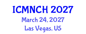 International Conference on Maternal, Newborn, and Child Health (ICMNCH) March 24, 2027 - Las Vegas, United States