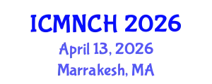 International Conference on Maternal, Newborn, and Child Health (ICMNCH) April 13, 2026 - Marrakesh, Morocco