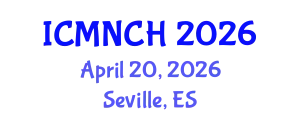 International Conference on Maternal, Newborn, and Child Health (ICMNCH) April 20, 2026 - Seville, Spain