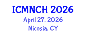 International Conference on Maternal, Newborn, and Child Health (ICMNCH) April 27, 2026 - Nicosia, Cyprus