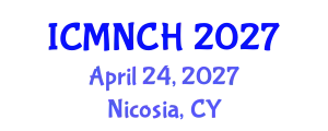 International Conference on Maternal, Newborn, and Child Health (ICMNCH) April 24, 2027 - Nicosia, Cyprus