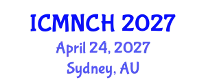 International Conference on Maternal, Newborn, and Child Health (ICMNCH) April 24, 2027 - Sydney, Australia
