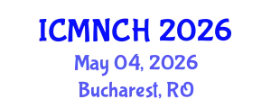 International Conference on Maternal, Newborn, and Child Health (ICMNCH) May 04, 2026 - Bucharest, Romania