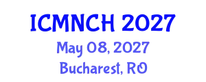 International Conference on Maternal, Newborn, and Child Health (ICMNCH) May 08, 2027 - Bucharest, Romania