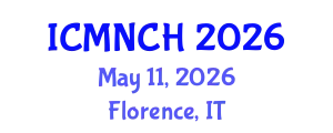 International Conference on Maternal, Newborn, and Child Health (ICMNCH) May 11, 2026 - Florence, Italy