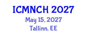 International Conference on Maternal, Newborn, and Child Health (ICMNCH) May 15, 2027 - Tallinn, Estonia