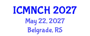 International Conference on Maternal, Newborn, and Child Health (ICMNCH) May 22, 2027 - Belgrade, Serbia