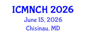 International Conference on Maternal, Newborn, and Child Health (ICMNCH) June 15, 2026 - Chisinau, Republic of Moldova