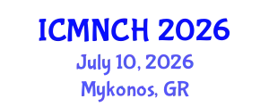 International Conference on Maternal, Newborn, and Child Health (ICMNCH) July 10, 2026 - Mykonos, Greece