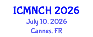 International Conference on Maternal, Newborn, and Child Health (ICMNCH) July 10, 2026 - Cannes, France