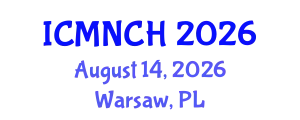International Conference on Maternal, Newborn, and Child Health (ICMNCH) August 14, 2026 - Warsaw, Poland
