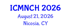 International Conference on Maternal, Newborn, and Child Health (ICMNCH) August 21, 2026 - Nicosia, Cyprus