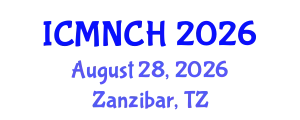 International Conference on Maternal, Newborn, and Child Health (ICMNCH) August 28, 2026 - Zanzibar, Tanzania