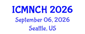 International Conference on Maternal, Newborn, and Child Health (ICMNCH) September 06, 2026 - Seattle, United States