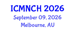 International Conference on Maternal, Newborn, and Child Health (ICMNCH) September 09, 2026 - Melbourne, Australia