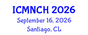 International Conference on Maternal, Newborn, and Child Health (ICMNCH) September 16, 2026 - Santiago, Chile