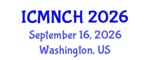 International Conference on Maternal, Newborn, and Child Health (ICMNCH) September 16, 2026 - Washington, United States