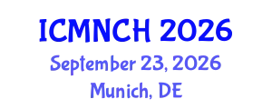 International Conference on Maternal, Newborn, and Child Health (ICMNCH) September 23, 2026 - Munich, Germany