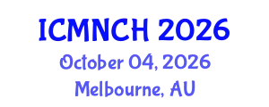 International Conference on Maternal, Newborn, and Child Health (ICMNCH) October 04, 2026 - Melbourne, Australia