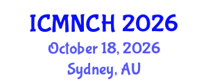 International Conference on Maternal, Newborn, and Child Health (ICMNCH) October 18, 2026 - Sydney, Australia
