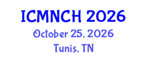 International Conference on Maternal, Newborn, and Child Health (ICMNCH) October 25, 2026 - Tunis, Tunisia