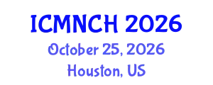 International Conference on Maternal, Newborn, and Child Health (ICMNCH) October 25, 2026 - Houston, United States
